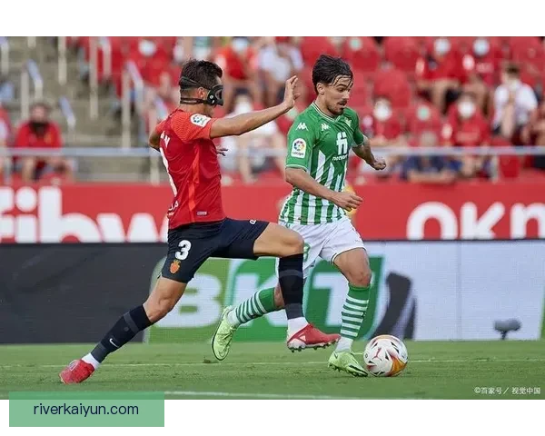 马洛卡新赛季状态回暖，表现值得关注与期待