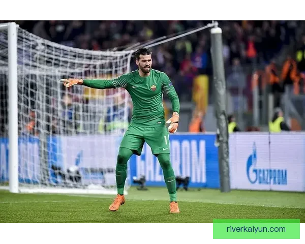 阿利松本赛季状态稳健，延续巴西足球偶像级门将表现